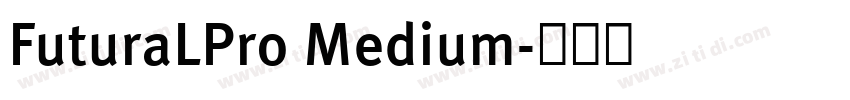FuturaLPro Medium字体转换 FuturaLPro Medium字体转换